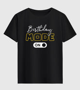 Birthday Mode On Half Sleeve T-Shirt