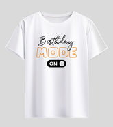 Birthday Mode On Half Sleeve T-Shirt