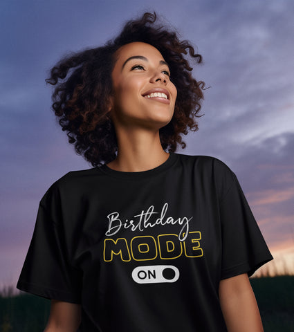 Birthday Mode On Half Sleeve T-Shirt