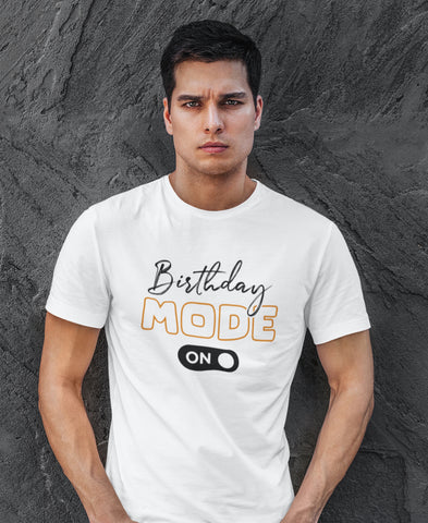 Birthday Mode On Half Sleeve T-Shirt