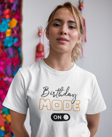 Birthday Mode On Half Sleeve T-Shirt