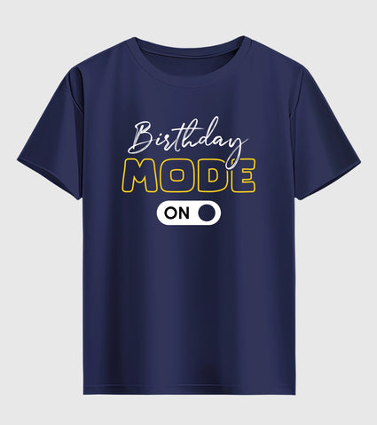Birthday Mode On Half Sleeve T-Shirt