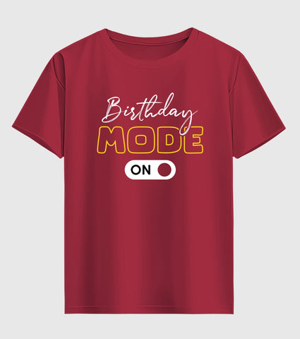 Birthday Mode On Half Sleeve T-Shirt
